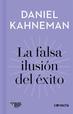 Daniel Kahneman - La Falsa Ilusión del Éxito / Delusion of Success: How Optimism Suffocates Executive Decisions, Inbunden
