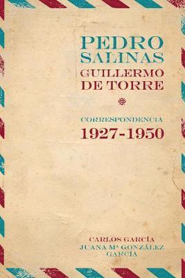Juana María González, Carlos García - Pedro Salinas, Guillermo de Torre. correspondencia 1927-1950, Häftad