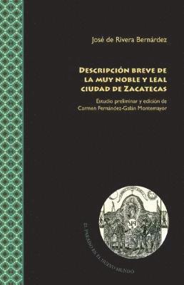 José de Rivera Bernárdez, Jose de Rivera Bernardez, Carmen Fernández Galán Montemayor, Carmen Fernandez Galan Montemayor - Descripción breve de la muy noble y leal ciudad de Zacatecas, Häftad