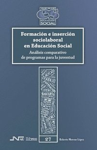 bokomslag Formación e inserción sociolaboral en Educación Social: Análisis comparativo de programas para la juventud
