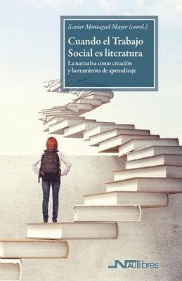 bokomslag Cuando el Trabajo Social es literatura: La narrativa como creación y herramienta de aprendizaje