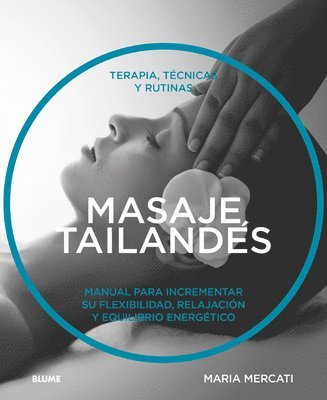 Maria Mercati - Masaje Tailandés: Terapia, Técnicas Y Rutinas, Häftad
