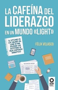 bokomslag La cafena del liderazgo en un mundo light