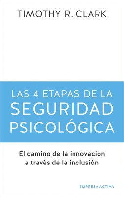 Timothy Clark - 4 Etapas de la Seguridad Psicologica, Häftad