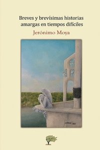 bokomslag Breves y brevísimas historias amargas en tiempos difíciles
