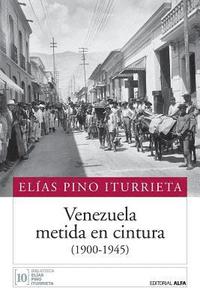 bokomslag Venezuela metida en cintura (1900-1945)
