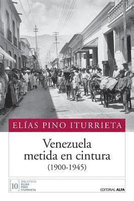 Venezuela metida en cintura (1900-1945) 1