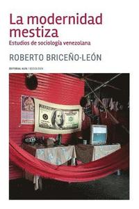 bokomslag La modernidad mestiza: Estudios de sociología venezolana