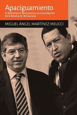 bokomslag Apaciguamiento: El Referéndum Revocatorio y la consolidación la Revolución Bolivariana