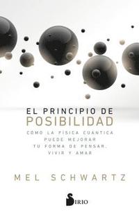 bokomslag El principio de posibilidad : cómo la física cuántica puede mejorar tu forma de pensar, vivir y amar