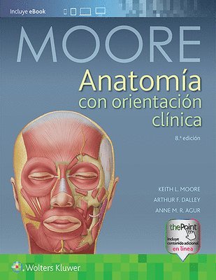 Keith L. Moore, Arthur F. Dalley II, Anne M. R. Agur - Anatomía con orientación clínica, Inbunden