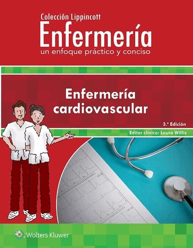 Lippincott  Williams & Wilkins - Colección Lippincott Enfermería. Un enfoque práctico y conciso: Enfermería cardiovascular, Häftad
