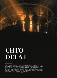 bokomslag Chto Delat: When We Thought We Had All the Answers, Life Changed the Questions