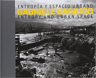Gabriele Basilico - Entropia, Inbunden