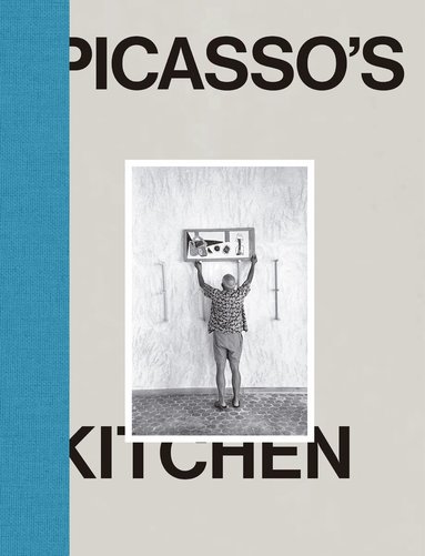 Pablo Picasso - Picasso’s Kitchen, Inbunden