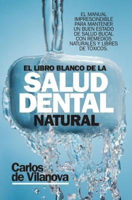 Carlos De Vilanova, Carlos de Vilanova - Libro Blanco de la Salud Dental Natural, El, Häftad