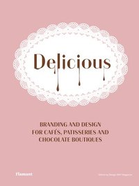 bokomslag Delicious: Branding And Design For Cafes, Patisseries And Chocolate Boutiques