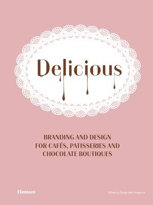 bokomslag Delicious: Branding And Design For Cafes, Patisseries And Chocolate Boutiques