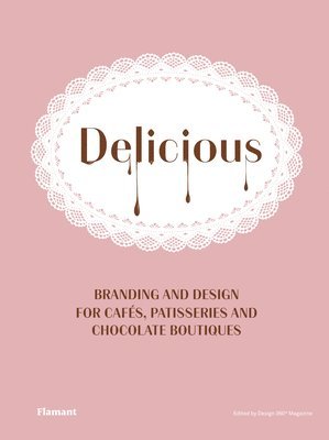 bokomslag Delicious: Branding and Design for Cafes, Patisseries and Chocolate Boutiques.