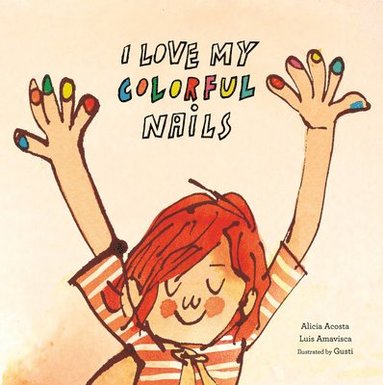 Alicia Acosta, Luis Amavisca - I Love My Colorful Nails, Inbunden