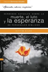 bokomslag Sermones Actuales Sobre La Muerte, El Luto Y La Esperanza De Personajes Biblicos