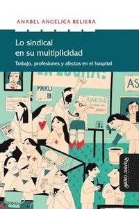 bokomslag Lo sindical en su multiplicidad: Trabajo, profesiones y afectos en el hospital