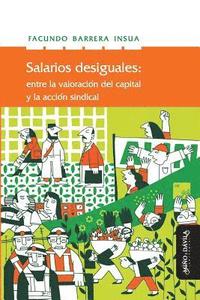 bokomslag Salarios Desiguales: Entre La Valorización del Capital Y La Acción Sindical