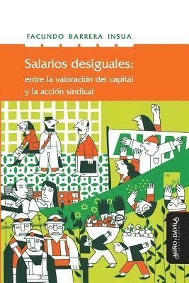 Salarios Desiguales: Entre La Valorización del Capital Y La Acción Sindical 1