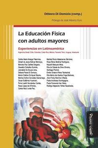 bokomslag La Educación Física con adultos mayores: Experiencias en Latinoamérica: Argentina, Brasil, Chile, Colombia, Costa Rica, México, Panamá, Perú, Uruguay,