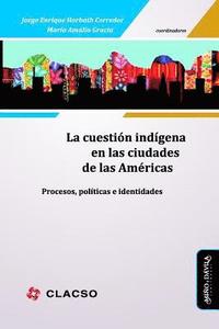 bokomslag La Cuestión Indígena En Las Ciudades de Las Américas: Procesos, Políticas E Identidades