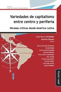 bokomslag Variedades de Capitalismo Entre Centro Y Periferia: Miradas Críticas Desde América Latina