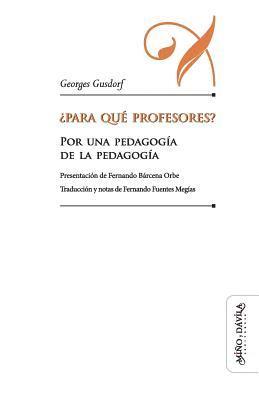 Georges Gusdorf - ¿Para qué profesores?: Por una pedagogía de la pedagogía, Häftad