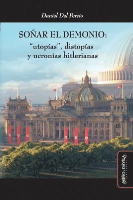 bokomslag Soñar el demonio: "Utopías", distopías y ucronías hitlerianas