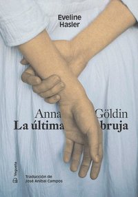 bokomslag Anna Göldin. La Última Bruja