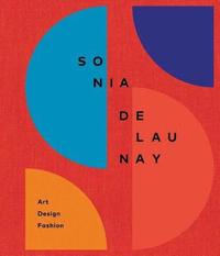 bokomslag Sonia Delaunay: Art, Design and Fashion