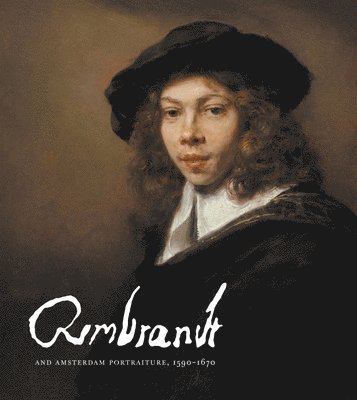 Rembrandt and Amsterdam Portraiture, 15901670 1