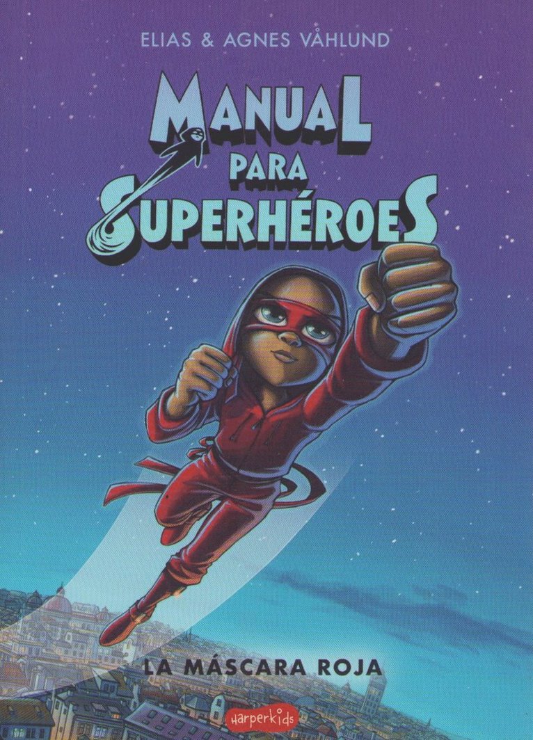 Manual Para Superhéroes. La Máscara Roja: (Superheroes Guide: The Red Mask - Spanish Edition) 1