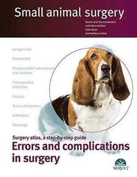 bokomslag Errors and complications in surgery. Small animal surgery