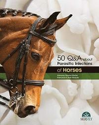 bokomslag 50 Q&A about Parasitic Infections of Horses