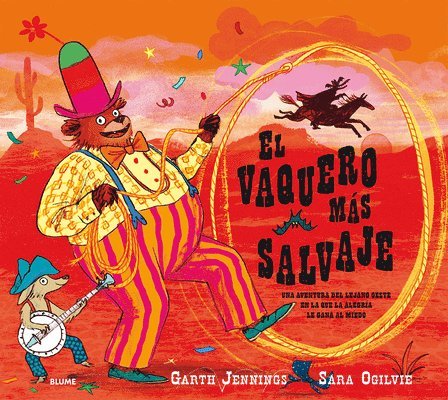 Garth Jennings, Sara Ogilvie - El Vaquero Más Salvaje: Una Aventura del Lejano Oeste En La Que La Alegría Le Gana Al Miedo, Inbunden