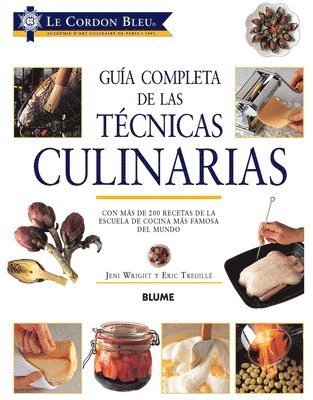 bokomslag Guía Completa de Las Técnicas Culinarias: Con Más de 200 Recetas de la Escuela de Cocina Más Famosa del Mundo