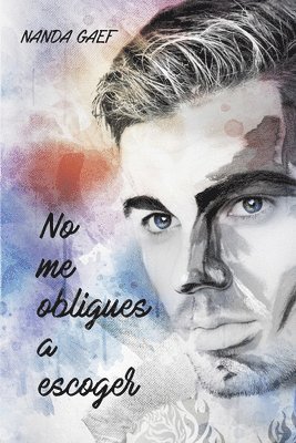 Nanda Gaef, María Arribas - No me obligues a escoger, Häftad
