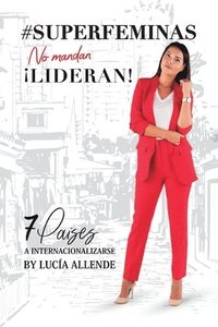 bokomslag #SUPERFÉMINAS..no mandan. Lideran!: 7 PaÍses a internacionalizarte.