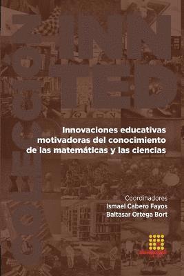 Ismael Cabero Fayos, Baltasar Ortega Bort, Antonio Alberto Rodríguez Sousa - Innovaciones educativas motivadoras del conocimiento de las matemáticas y las cien-cias, Häftad