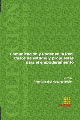 Antonia Isabel Nogales-Bocio, Julieti-Sussi Oliveira, Bianca Sánchez-Gutiérrez - Comunicación y Poder en la Red. Casos de estudio y propuestas para el empoderamiento, Häftad