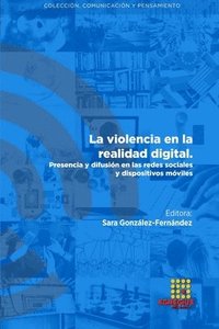 bokomslag La violencia en la realidad digital. Presencia y difusin en las redes sociales y dispositivos mviles