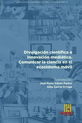 bokomslag Divulgacin cientfica e innovacin meditica. Comunicar la ciencia en el ecosistema mvil