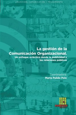 Marta Pulido Polo, Rafael Cano Tenorio, Juan Pablo Micaletto Belda - gestión de la Comunicación organizacional. Un enfoque ecléctico desde la publicidad y las relaciones públicas, Häftad
