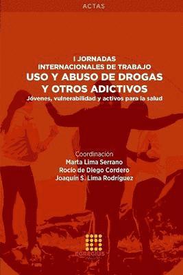 Marta Lima Serrano, Rocío de Diego Cordero, Joaquín S Lima Rodríguez, Rocío, Lima Rodríguez, de Diego Cordero - Uso y abuso de drogas y otros adictivos. Jóvenes, vulnerabilidad y activos para la salud, Häftad