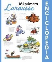 Larousse Editorial: Mi primera enciclopedia Larousse